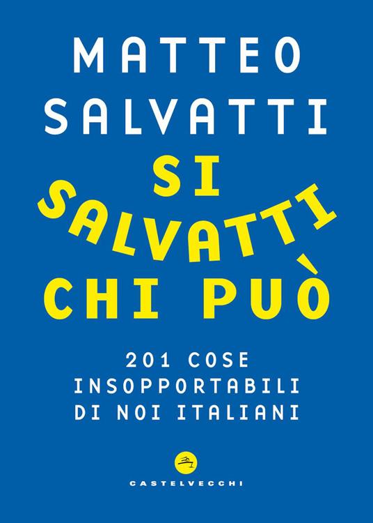 Si Salvatti chi può! Viaggio semiserio tra i tic di un’Italia che ci fa disperare (e innamorare)